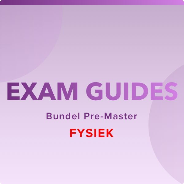 Bundel Exam Guides Premaster - Semester 1 - Fysiek
